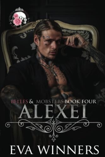Alexei: Forced Marriage Mafia Romance (Belles & Mobsters) von Independently published