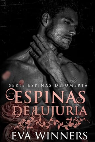 Espinas De Lujuria: Romance mafioso (Espinas de Omertà, Band 1) von Independently published