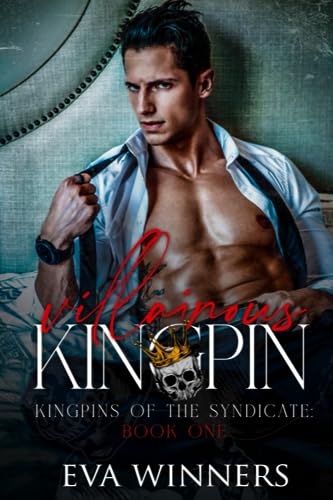 Villainous Kingpin: Lovers-Enemies-Lovers Forced Marriage Mafia Romance (Kingpins of the Syndicate, Band 1)