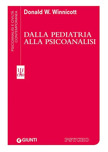 Dalla pediatria alla psicoanalisi (Psicoanalisi e civiltà contemporanea) von Giunti Psychometrics
