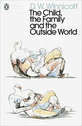The Child, the Family, and the Outside World (Penguin Modern Classics)