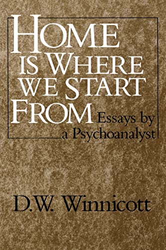 Home is Where We Start From: Essays by a Psychoanalyst