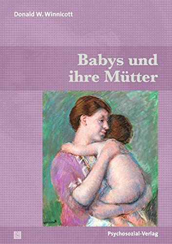 Babys und ihre Mütter (Bibliothek der Psychoanalyse)