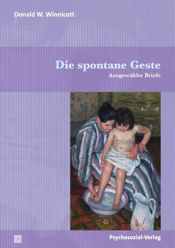 Die spontane Geste: Ausgewählte Briefe (Bibliothek der Psychoanalyse) von Psychosozial Verlag GbR