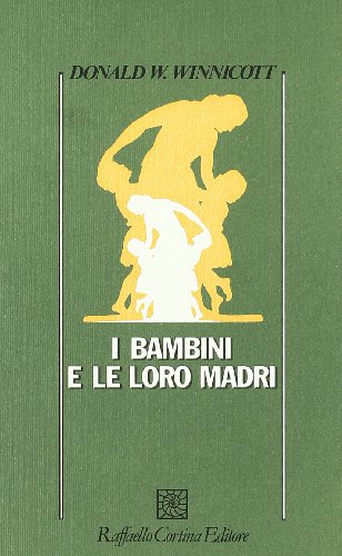 I bambini e le loro madri (Psicologia) von Raffaello Cortina Editore