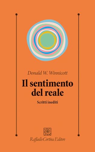 Il sentimento del reale. Scritti inediti (Psicologia clinica e psicoterapia) von Raffaello Cortina Editore