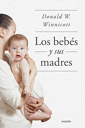 Los bebés y sus madres (Divulgación) von Ediciones Paidós