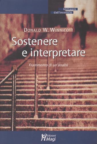 Sostenere e interpretare. Frammento di un'analisi (Immagini dall'inconscio) von IMMAGINI DALL'INCONSCIO