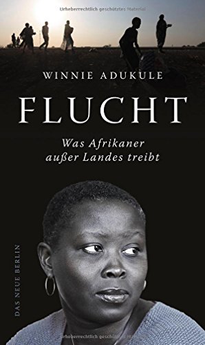 Flucht: Was Afrikaner außer Landes treibt von Das Neue Berlin