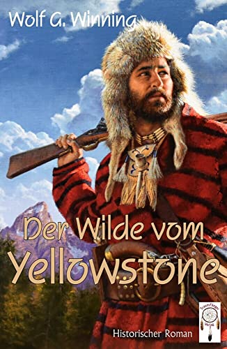 Der Wilde vom Yellowstone von TraumFänger Verlag GmbH & Co. KG