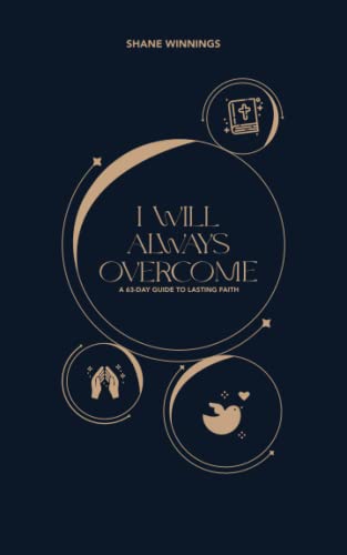 I Will Always Overcome: A 63-Day Guide to Lasting Faith von Independently published