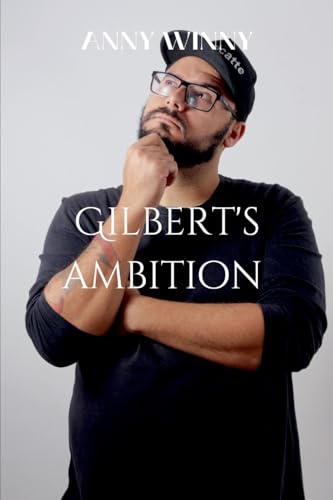 Gilbert's Ambition: Gilbert's Journey von Anny