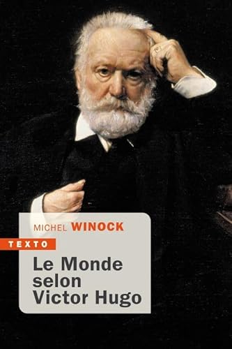 Le monde selon Victor Hugo: PENSÉES, COMBATS, CONFIDENCES, OPINIONS