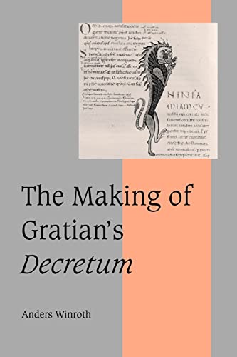 The Making of Gratian's Decretum (Cambridge Studies in Medieval Life and Thought: Fourth Series, 49, Band 49) von Cambridge University Press