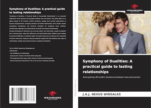 Symphony of Dualities: A practical guide to lasting relationships: Anticipating 30 conflict situations between men and women von Our Knowledge Publishing