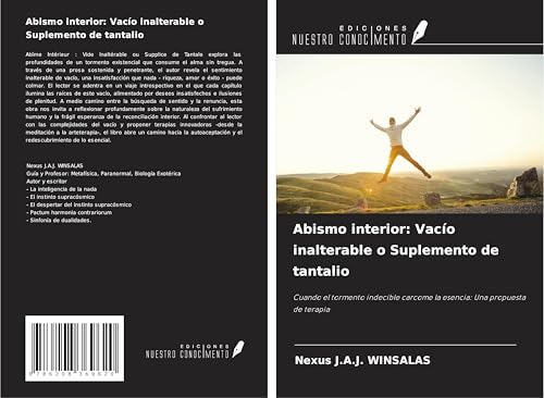 Abismo interior: Vacío inalterable o Suplemento de tantalio: Cuando el tormento indecible carcome la esencia: Una propuesta de terapia von Ediciones Nuestro Conocimiento