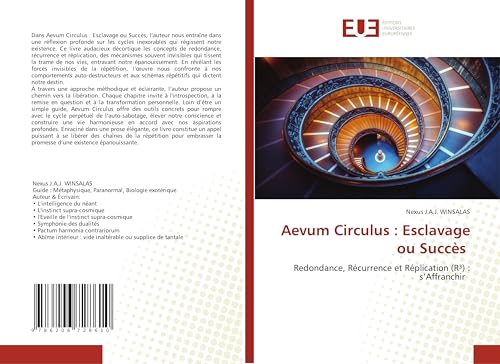 Aevum Circulus : Esclavage ou Succès: Redondance, Récurrence et Réplication (R³) : s'Affranchir von Éditions universitaires européennes