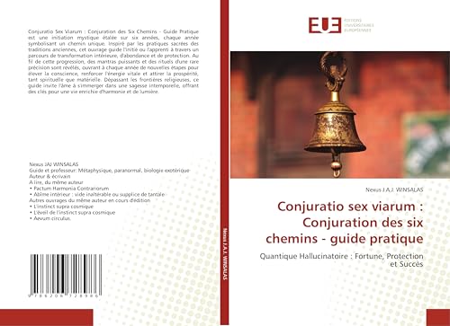 Conjuratio sex viarum : Conjuration des six chemins - guide pratique: Quantique Hallucinatoire : Fortune, Protection et Succès von Éditions universitaires européennes