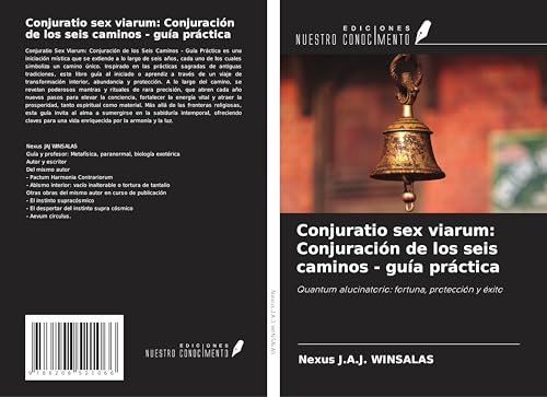 Conjuratio sex viarum: Conjuración de los seis caminos - guía práctica: Quantum alucinatorio: fortuna, protección y éxito von Ediciones Nuestro Conocimiento