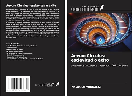 Aevum Circulus: esclavitud o éxito: Redundancia, Recurrencia y Replicación (R³): Libertad de von Ediciones Nuestro Conocimiento