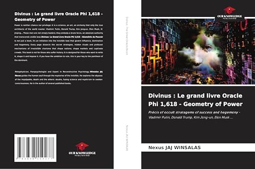 Divinus : Le grand livre Oracle Phi 1,618 - Geometry of Power: Précis of occult stratagems of success and hegemony - Vladimir Putin, Donald Trump, Kim Jong-un, Elon Musk ... von Südwestdeutscher Verlag