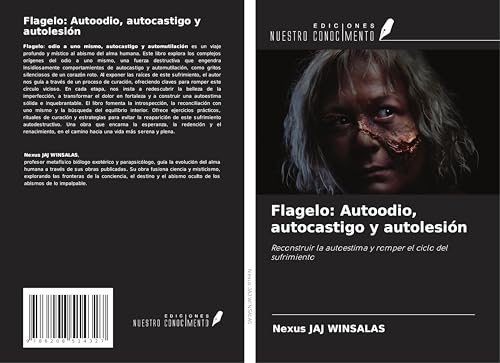 Flagelo: Autoodio, autocastigo y autolesión: Reconstruir la autoestima y romper el ciclo del sufrimiento Flagelo: Autoodio, autocastigo y autolesión: Reconstruir la autoestima y romper el ciclo del sufrimiento von Ediciones Nuestro Conocimiento