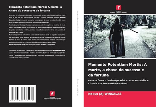 Memento Potentiam Mortis: A morte, a chave do sucesso e da fortuna: A Arte de Domar o Inevitável para dele arrancar a Imortalidade - Triunfar e ser bem sucedido Ipso-Facto Memento Potentiam Mortis: A morte, a chave do sucesso e da fortuna: A Arte de Domar o Inevitável para dele arrancar a Imortalidade - Triunfar e ser bem sucedido Ipso-Facto von Edições Nosso Conhecimento