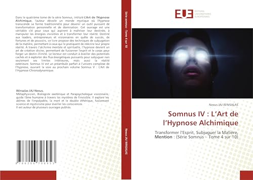 Somnus IV : L’Art de l’Hypnose Alchimique: Transformer l’Esprit, Subjuguer la Matière, Mention : (Série Somnus – Tome 4 sur 10) von Éditions universitaires européennes