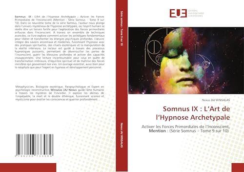 Somnus IX : L’Art de l’Hypnose Archetypale: Activer les Forces Primordiales de l’Inconscient, Mention : (Série Somnus – Tome 9 sur 10) von Éditions universitaires européennes