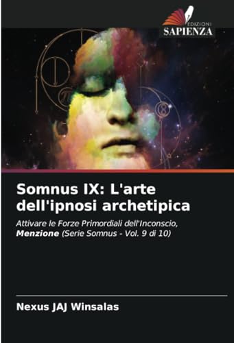 Somnus IX: L'arte dell'ipnosi archetipica: Attivare le Forze Primordiali dell'Inconscio, Menzione (Serie Somnus - Vol. 9 di 10) von Edizioni Sapienza