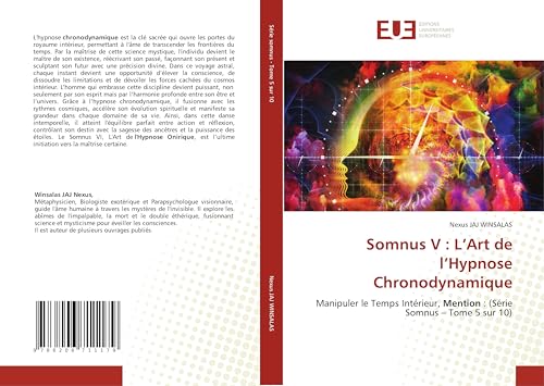 Somnus V : L’Art de l’Hypnose Chronodynamique: Manipuler le Temps Intérieur, Mention : (Série Somnus – Tome 5 sur 10) von Éditions universitaires européennes