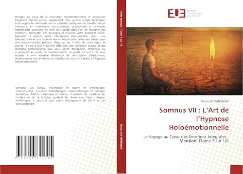 Somnus VII : L’Art de l’Hypnose Holoémotionnelle: Le Voyage au Cœur des Émotions Intégrales - Mention (Tome 7 sur 10): Le Voyage au C¿ur des Émotions Intégrales - Mention (Tome 7 sur 10) von Éditions universitaires européennes
