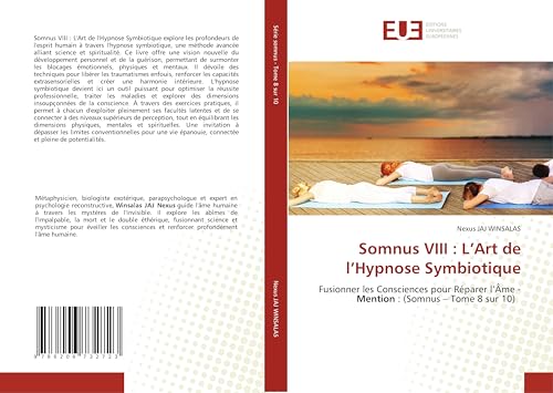 Somnus VIII : L’Art de l’Hypnose Symbiotique: Fusionner les Consciences pour Réparer l’Âme - Mention : (Somnus – Tome 8 sur 10) von Éditions universitaires européennes