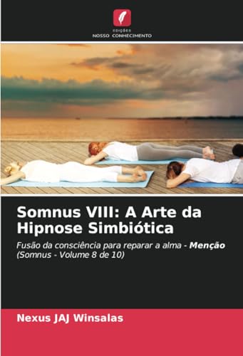 Somnus VIII: A Arte da Hipnose Simbiótica: Fusão da consciência para reparar a alma - Menção (Somnus - Volume 8 de 10) von Edições Nosso Conhecimento