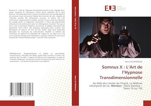 Somnus X : L’Art de l’Hypnose Transdimensionnelle: Au-Delà des Limites de l’Esprit, La Maîtrise intemporel de soi, Mention : (Série Somnus – Tome 10 sur 10) von Éditions universitaires européennes