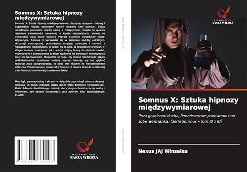 Somnus X: Sztuka hipnozy mi¿dzywymiarowej: Poza granicami ducha, Ponadczasowe panowanie nad sob¿, wzmianka: (Seria Somnus - tom 10 z 10) von Wydawnictwo Nasza Wiedza