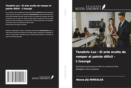 Tenebris Lux : El arte oculto de romper el patrón difícil - L'insurgé: Estrategias crípticas para triunfar en un entorno hostil - Winsalas, El último empleado von Südwestdeutscher Verlag
