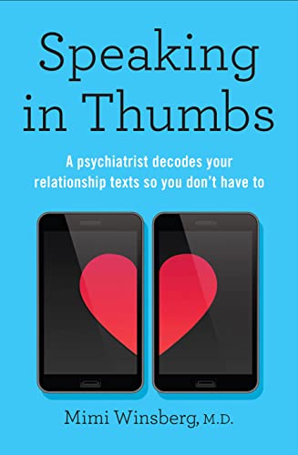 Speaking in Thumbs: A Psychiatrist Decodes Your Relationship Texts So You Don’t Have To von Bluebird