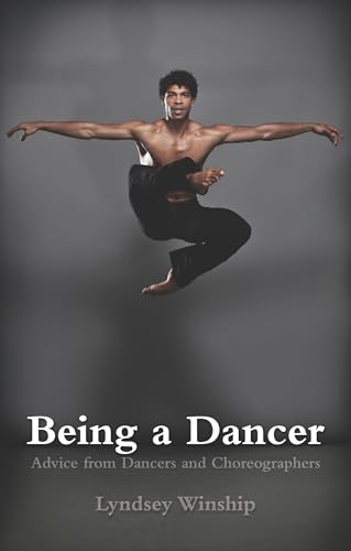 Being a Dancer: Advice from Dancers and Choreographers
