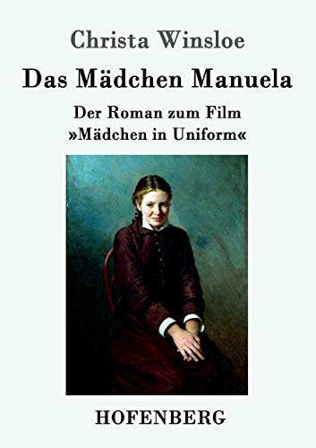 Das Mädchen Manuela: Der Roman zum Film »Mädchen in Uniform«