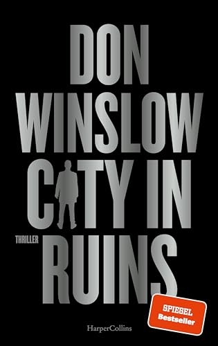 City in Ruins: Thriller | Das dritte Buch der Saga von SPIEGEL-Bestsellerautor Don Winslow (Die City on Fire-Saga, Band 3)