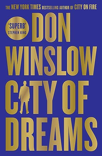 City of Dreams: The gripping new crime thriller for fans of The Godfather from the international bestselling author of the Cartel trilogy (Danny Ryan, 2) City of Dreams: The gripping new crime thriller for fans of The Godfather from the international bestselling author of the Cartel trilogy (Danny Ryan, 2)