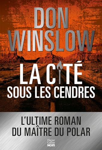 La Cité sous les cendres: Après La cité des rêves, la suite de la trilogie explosive du maître du polar Don Winslow von HarperCollins noir