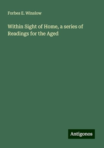 Within Sight of Home, a series of Readings for the Aged von Antigonos Verlag