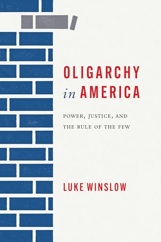 Oligarchy in America: Power, Justice, and the Rule of the Few (Rhetoric, Culture, and Social Critique) von University Alabama Press