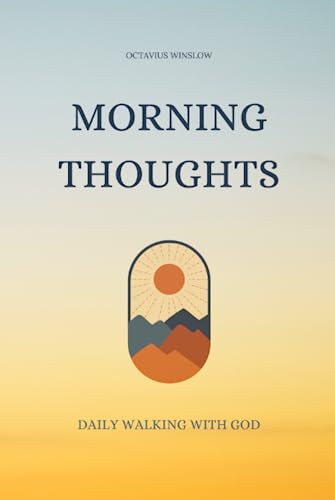 Morning Thoughts: Daily walking with God (Selected Works of Octavius Winslow, Band 1)