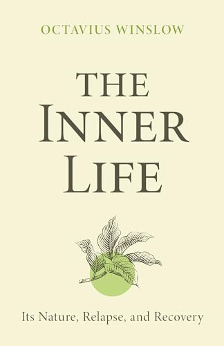 The Inner Life: Its Nature, Relapse, and Recovery