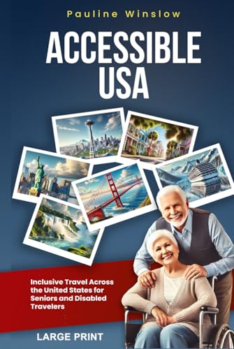 Accessible USA: Inclusive Travel Across the United States for Seniors and Disabled Travelers (Accessible Travel Adventures: Exploring the World Without Limits) von Independently published