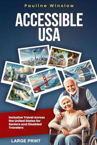 Accessible USA: Inclusive Travel Across the United States for Seniors and Disabled Travelers (Accessible Travel Adventures: Exploring the World Without Limits) von Independently published