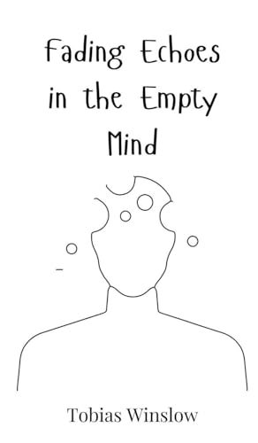 Fading Echoes in the Empty Mind Fading Echoes in the Empty Mind von Creative Arts Management OÜ